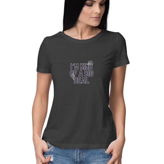 I'm kind of a big deal - Women's T-shirts